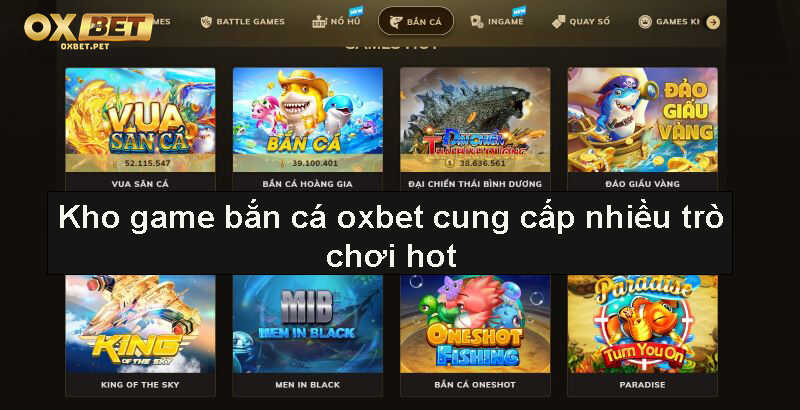Kho game bắn cá oxbet cung cấp nhiều trò chơi hot