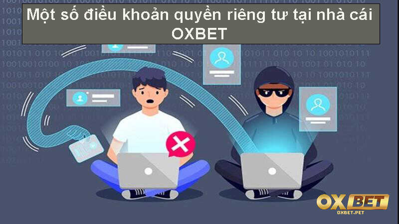 Một số điều khoản quyền riêng tư tại nhà cái OXBET